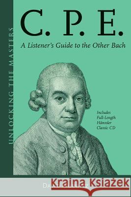 C.P.E.: A Listener's Guide to the Other Bach [With CD (Audio)]