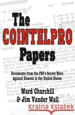 The Cointelpro Papers: Documents from the Fbi's Secret Wars Against Dissent in the United States