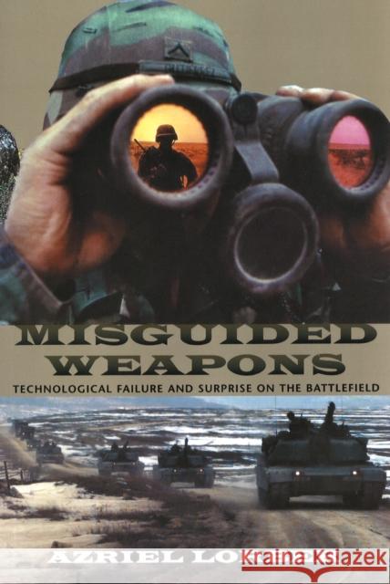 Misguided Weapons: Technological Failure and Surprise on the Battlefield