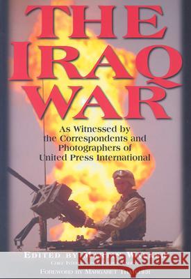 The Iraq War: As Witnessed by the Correspondents and Photographers of United Press International