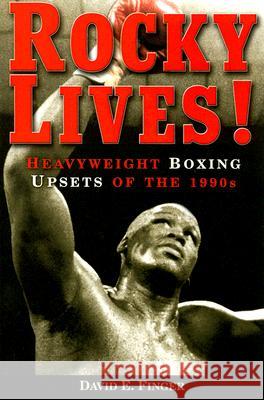 Rocky Lives!: Heavyweight Boxing Upsets of the 1990s