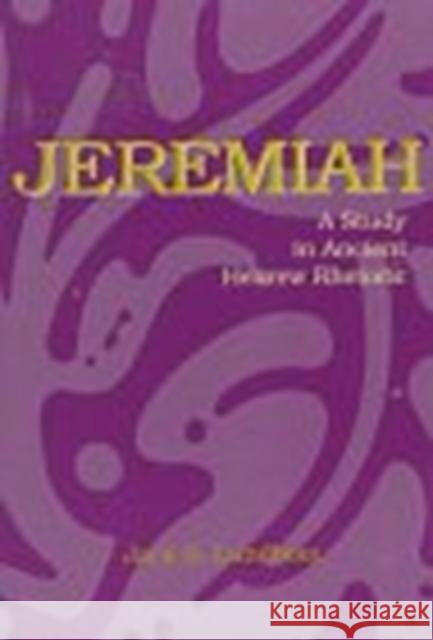 Jeremiah: A Study in Ancient Hebrew Rhetoric