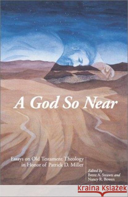 A God So Near: Essays on Old Testament Theology in Honor of Patrick D. Miller