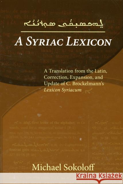 A Syriac Lexicon: A Translation from the Latin, Correction, Expansion, and Update of C. Brockelmann's Lexicon Syriacum