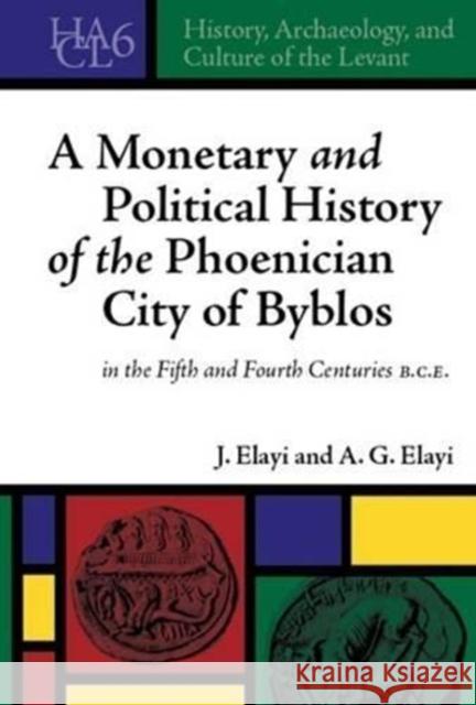 A Monetary and Political History of the Phoenician City of Byblos in the Fifth and Fourth Centuries B.C.E.