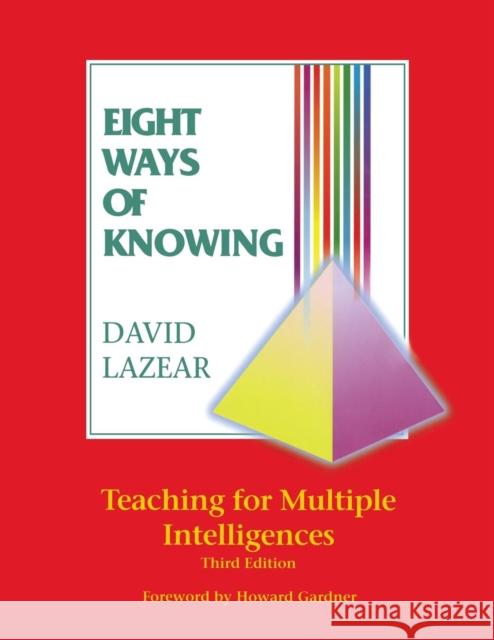 Eight Ways of Knowing: Teaching for Multiple Intelligences