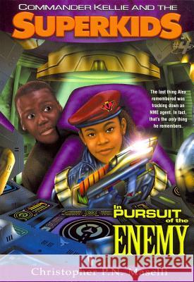 (Commander Kellie and the Superkids' Novel #4) in Pursuit of the Enemy