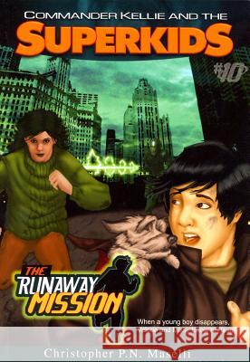 Commander Kellie and the Superkids-The Runaway Mission Novel #10