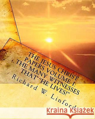 The Jesus Christ Papers Volume 1: The Many Witnesses that 