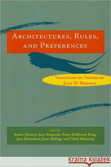 Architectures, Rules, and Preferences: Variations on Themes by Joan W. Bresnan