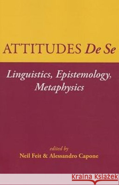 Attitudes De Se: Linguistics, Epistemology, Metaphysics
