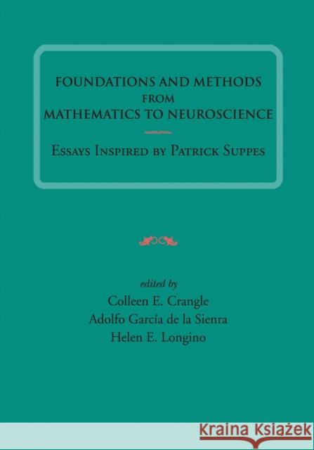 Foundations and Methods from Mathematics to Neuroscience: Essays Inspired by Patrick Suppes Volume 213