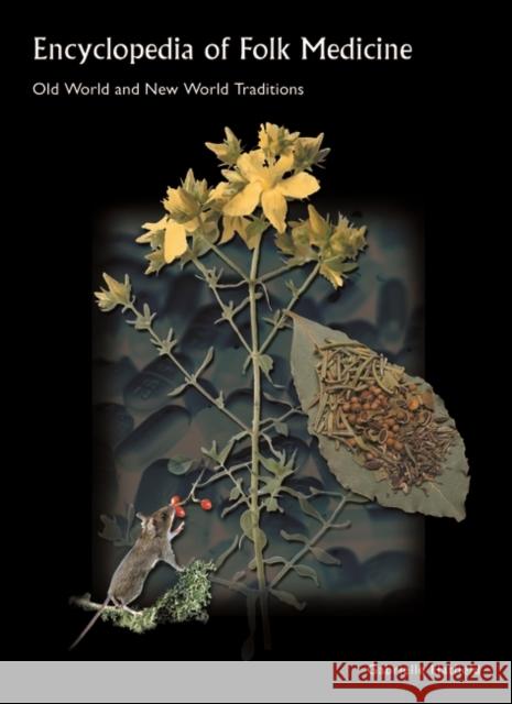Encyclopedia of Folk Medicine: Old World and New World Traditions