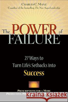Power of Failure: 27 Ways to Turn Life's Setbacks Into Success