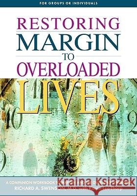 Restoring Margin to Overloaded Lives: A Companion Workbook to Margin and the Overload Syndrome