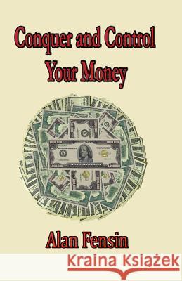 Conquer And Control Your Money: Secrets That Will Change Your Life