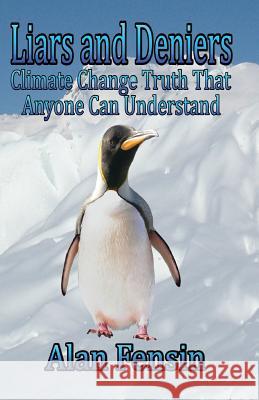 Liars and Deniers: Climate Change Truth That Anyone Can Understand