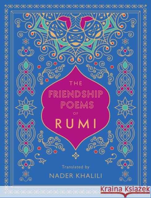 The Friendship Poems of Rumi: Translated by Nader Khalili