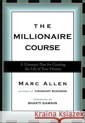 The Millionaire Course: Living the Life of Your Dreams