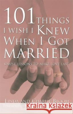 101 Things I Wish I Knew When I Got Married: Simple Lessons for Lasting Love