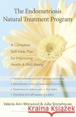 The Endometriosis Natural Treatment Program: A Complete Self-help Plan for Inproving Your Health and Well-being