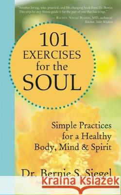 101 Exercises for the Soul: Simple Practices for a Healthy Body, Mind & Spirit