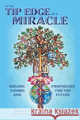 On the Tip Edge of a Miracle: Dreams, Visions, and Prophecies for the Future