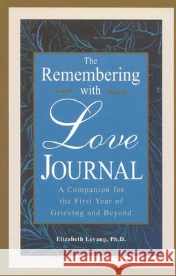 The Remembering with Love Journal: A Companion the First Year of Grieving and Beyond