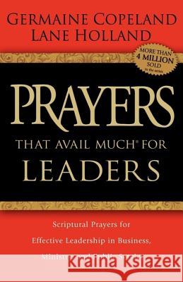 Prayers That Avail Much for Leaders: Scriptural Prayers for Effective Leadership in Business, Ministry, and Public Service