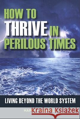 How to Thrive in Perilous Times: Living Beyond the World System