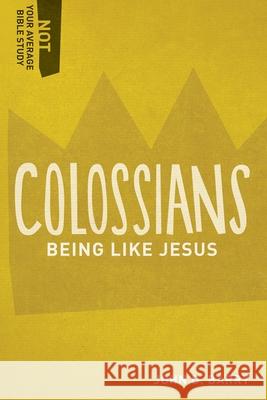 Colossians: Being Like Jesus
