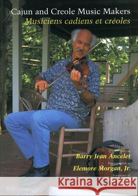 Cajun and Creole Music Makers: Musiciens Cadiens Et Creoles