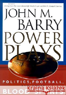 Power Plays: Politics, Football, and Other Blood Sports