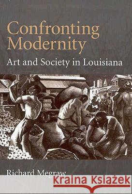 Confronting Modernity: Art and Society in Louisiana