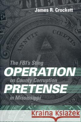 Operation Pretense: The FBI's Sting on County Corruption in Mississippi