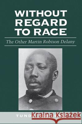 Without Regard to Race: The Other Martin Robison Delany