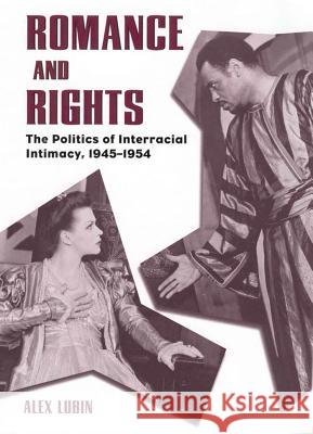 Romance and Rights: The Politics of Interracial Intimacy, 1945-1954