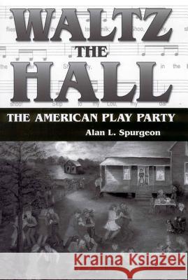 Waltz the Hall: The American Play Party