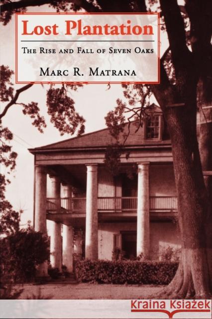 Lost Plantation: The Rise and Fall of Seven Oaks