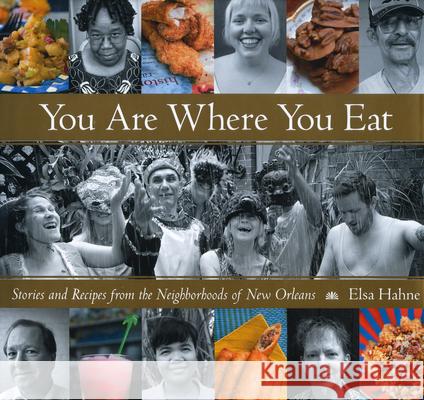 You Are Where You Eat: Stories and Recipes from the Neighborhoods of New Orleans