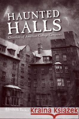 Haunted Halls: Ghostlore of American College Campuses