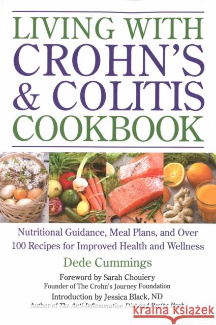 Living with Crohn's & Colitis Cookbook: A Practical Guide to Creating Your Personal Diet Plan to Wellness