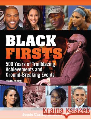 Black Firsts: 4,500 Trailblazing Achievements and Ground-Breaking Events (4th Edition)