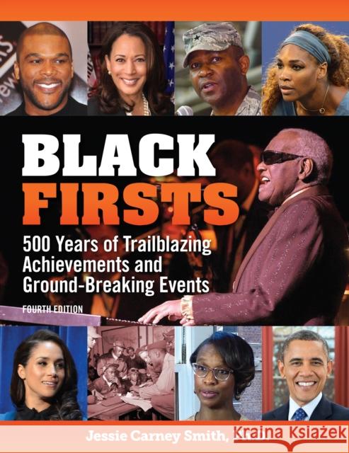 Black Firsts: 500 Years of Trailblazing Achievements and Ground-Breaking Events