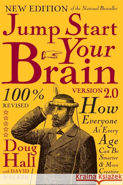 Jump Start Your Brain: How Everyone at Every Age Can Be Smarter and More Productive