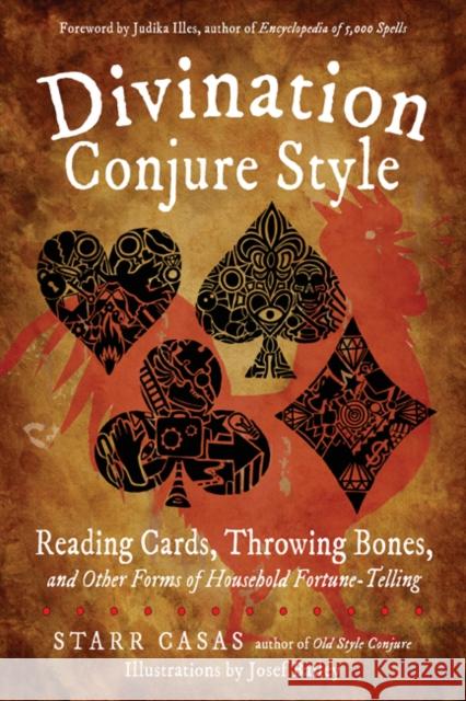 Divination Conjure Style: Reading Cards, Throwing Bones, and Other Forms of Household Fortune-Telling