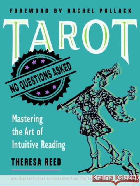Tarot: No Questions Asked: Mastering the Art of Intuitive Reading Practical Techniques and Exercises from the Tarot Lady