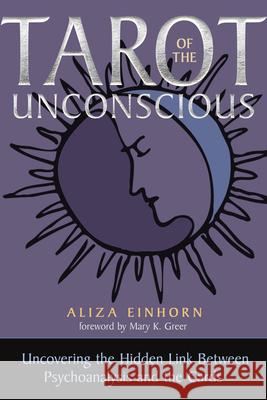 Tarot of the Unconscious: Uncovering the Hidden Link Between Psychoanalysis and the Cards