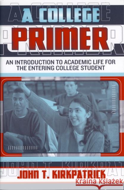 A College Primer: An Introduction to Academic Life for the Entering College Student