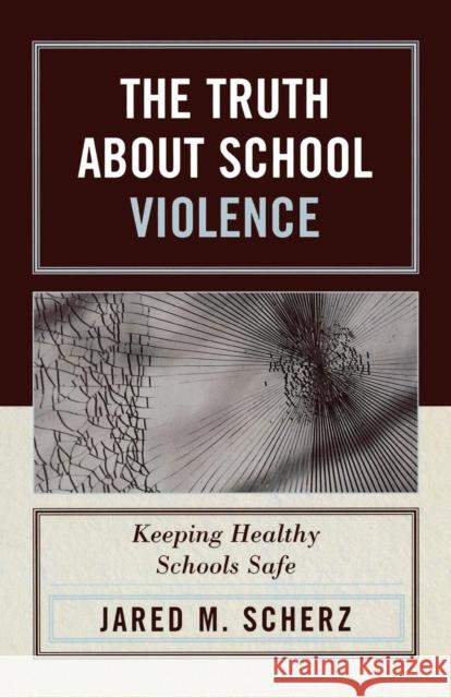 The Truth about School Violence: Keeping Healthy Schools Safe